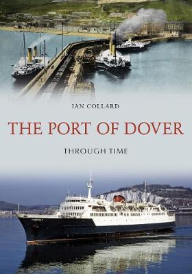 Book cover for The Port of Dover Through Time