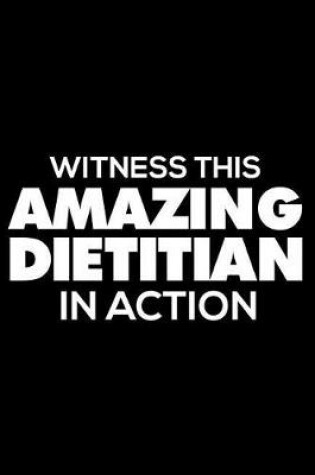 Cover of Witness This Amazing Dietitian In Action