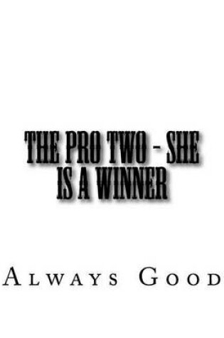 Cover of The Pro Two - She Is a Winner