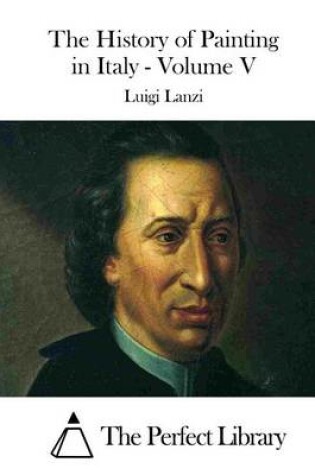 Cover of The History of Painting in Italy - Volume V