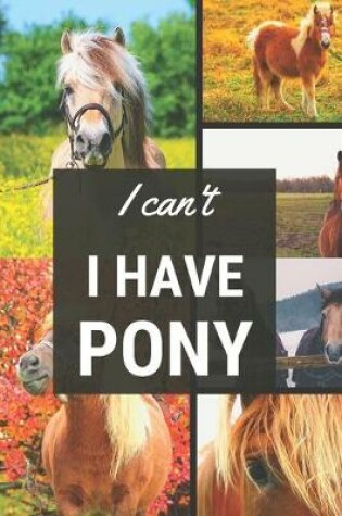 Cover of I can't I have Pony