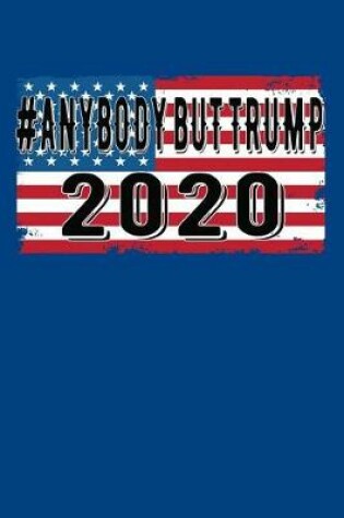 Cover of #Anybody But Trump 2020