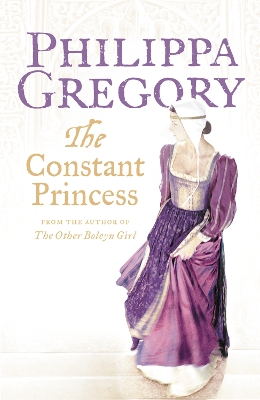 The Constant Princess by Philippa Gregory