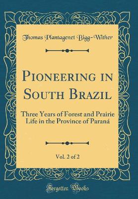 Book cover for Pioneering in South Brazil, Vol. 2 of 2