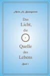 Book cover for Das Licht die Quelle des Lebens - Band 1