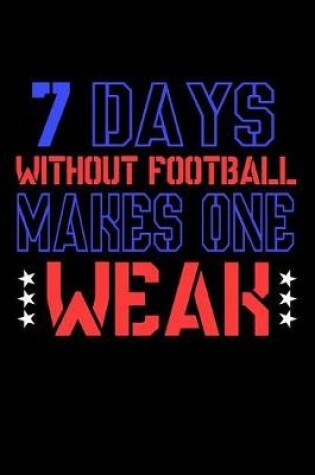 Cover of 7 Days Without Football Makes One Weak