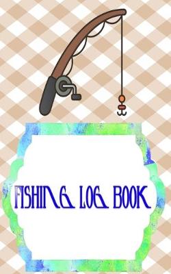 Book cover for Fishing Log Book For Kids