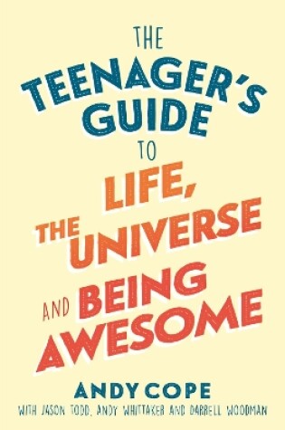 Cover of The Teenager's Guide to Life, the Universe and Being Awesome