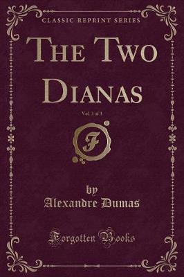 Book cover for The Two Dianas, Vol. 3 of 3 (Classic Reprint)