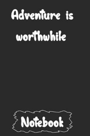 Cover of Adventure is worthwhile.