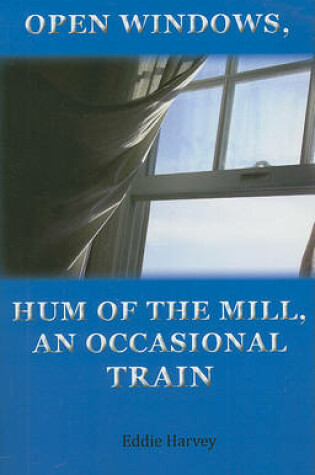 Cover of Open Windows, Hum of the Mill, an Occasional Train