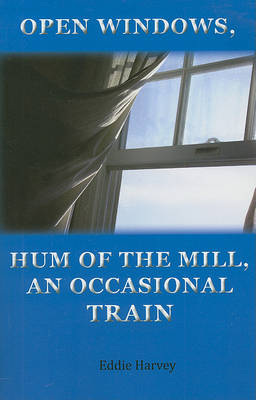 Book cover for Open Windows, Hum of the Mill, an Occasional Train