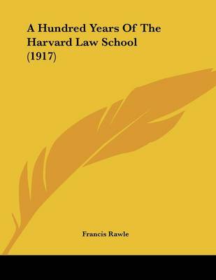 Book cover for A Hundred Years Of The Harvard Law School (1917)