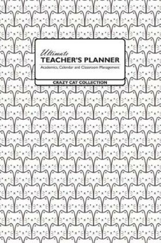 Cover of Ultimate Teacher's Planner - Crazy Cat Collection