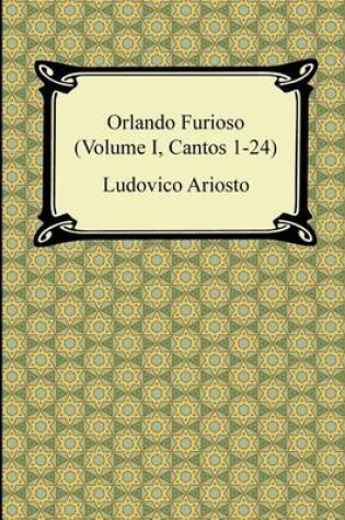 Cover of Orlando Furioso (Volume I, Cantos 1-24)
