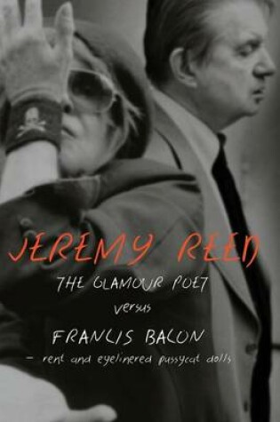 Cover of The Glamour Poet Versus Francis Bacon, Rent and Eyelinered Pussycat Dolls