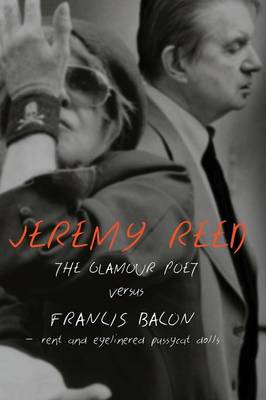 Book cover for The Glamour Poet Versus Francis Bacon, Rent and Eyelinered Pussycat Dolls