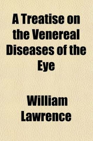 Cover of A Treatise on the Venereal Diseases of the Eye