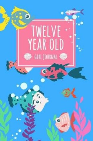 Cover of Twelve Year Old Girl Journal