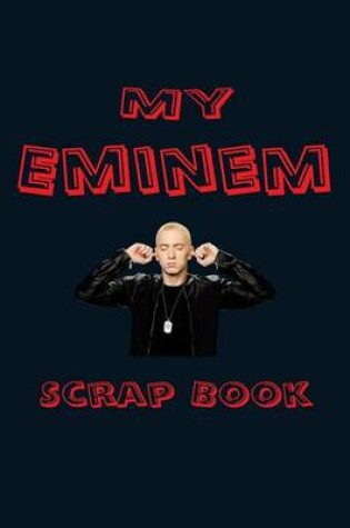 Cover of My Eminem Scrap Book