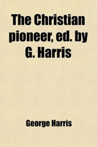 Cover of The Christian Pioneer, Ed. by G. Harris (1844)