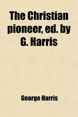 Book cover for The Christian Pioneer, Ed. by G. Harris (1844)