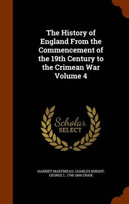 Book cover for The History of England from the Commencement of the 19th Century to the Crimean War Volume 4
