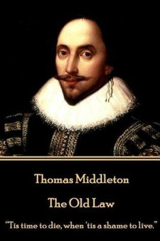 Cover of Thomas Middleton - The Old Law