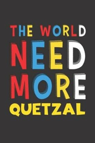 Cover of The World Need More Quetzal