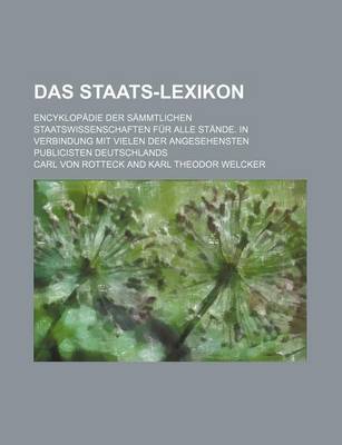 Book cover for Das Staats-Lexikon (5); Encyklopadie Der Sammtlichen Staatswissenschaften Fur Alle Stande. in Verbindung Mit Vielen Der Angesehensten Publicisten Deutschlands