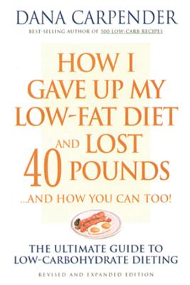 Book cover for How I Gave Up My Low-Fat Diet and Lost 40 Pounds..and How You Can Too