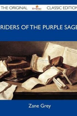 Cover of Riders of the Purple Sage - The Original Classic Edition