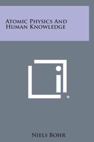 Cover of Atomic Physics and Human Knowledge