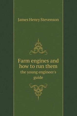 Cover of Farm engines and how to run them the young engineer's guide