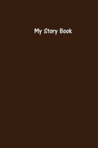 Cover of My Story Book - Create Your Own Picture Book with Chocolate Brown Cover