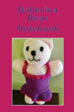 Cover of Ballerina Bear Notebook