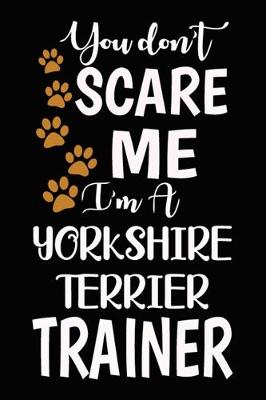 Book cover for You don't scare me I'm A Yorkshire Terrier Trainer
