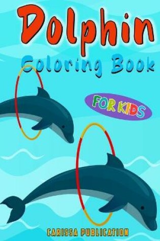 Cover of Dolphin Coloring Book For Kids