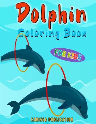 Book cover for Dolphin Coloring Book For Kids