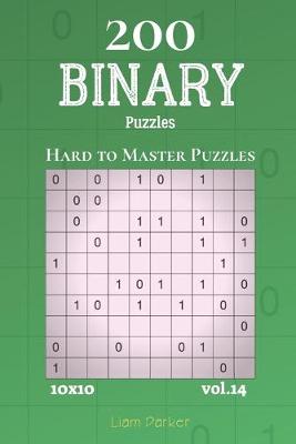 Cover of Binary Puzzles - 200 Hard to Master Puzzles 10x10 vol.14