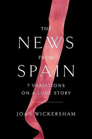 Cover of News from Spain, The: Seven Variations on a Love Story