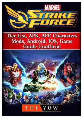 Book cover for Marvel Strike Force, Tier List, Apk, App, Characters, Mods, Android, Ios, Game Guide Unofficial