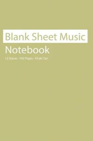 Cover of Blank Sheet Music Notebook 12 Staves 100 Pages Khaki Tan