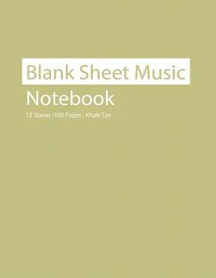 Book cover for Blank Sheet Music Notebook 12 Staves 100 Pages Khaki Tan