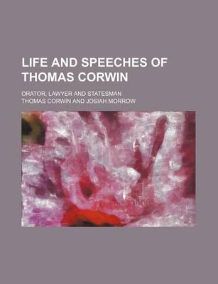 Book cover for Life and Speeches of Thomas Corwin; Orator, Lawyer and Statesman