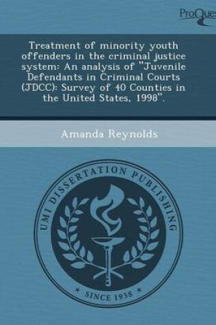 Cover of Treatment of Minority Youth Offenders in the Criminal Justice System: An Analysis of Juvenile Defendants in Criminal Courts (Jdcc): Survey of 40 Coun