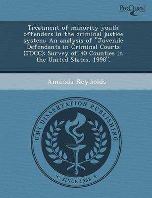 Book cover for Treatment of Minority Youth Offenders in the Criminal Justice System: An Analysis of Juvenile Defendants in Criminal Courts (Jdcc): Survey of 40 Coun