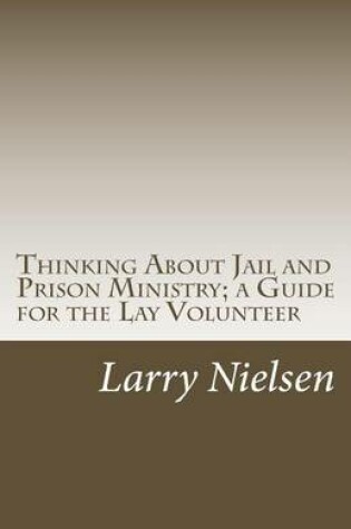 Cover of Thinking About Jail and Prison Ministry; a Guide for the Lay Volunteer