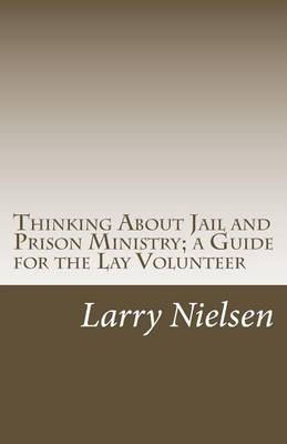 Book cover for Thinking About Jail and Prison Ministry; a Guide for the Lay Volunteer