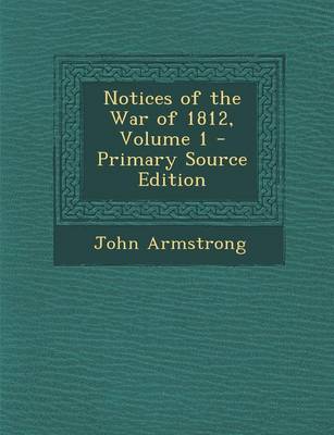 Book cover for Notices of the War of 1812, Volume 1 - Primary Source Edition